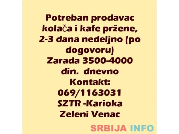 Potreban prodavac kolača i kafe pržene, 2-3 dana nedeljno (po dogovoru)